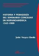 Historia y pedagogía del Seminario Conciliar en Hispanoamérica 1563-1800