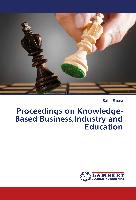 Proceedings on Knowledge-Based Business,Industry and Education