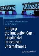 Bridging the Innovation Gap - Bauplan des innovativen Unternehmens
