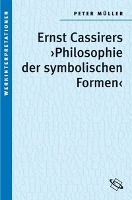 Ernst Cassirers "Philosophie der symbolischen Formen"