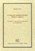 Conradi Summenhart opera omnia 1