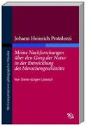 Johann Heinrich Pestalozzi 'Meine Nachforschungen über den Gang der Natur in der Entwicklung des Menschengeschlechts'