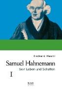 Samuel Hahnemann: Sein Leben und Schaffen. Bd. 1