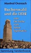 Buchenwald und die DDR oder die Suche nach Selbstlegitimation