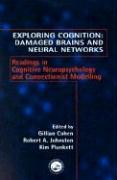 Exploring Cognition: Damaged Brains and Neural Networks