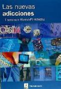 Las nuevas adicciones : alimento, sexo, compras, televisión, juego, trabajo e Internet