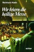 Wir feiern die Heilige Messe