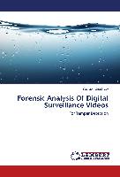 Forensic Analysis Of Digital Surveillance Videos