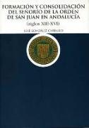 Formación y consolidación del señorío de la Orden de San Juan en Andalucía, (s. XIII-XVI)