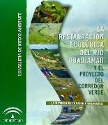 La restauración ecológica del río Guadiamar y el proyecto del Corredor Verde : la historia de un sistema socioecológico emergente