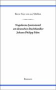 Napoleons Justizmord am deutschen Buchhändler Johann Philipp Palm