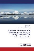 A Review on Wheel Rim Modeling and Analysis Using CAD and CAE