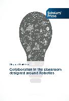 Collaboration in the classroom designed around Robotics