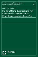 Die gerichtliche Durchsetzung von Patent- und Markenrechten in Deutschland, Japan und den USA