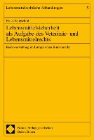 Lebensmittelsicherheit als Aufgabe des Veterinär- und Lebensmittelrechts