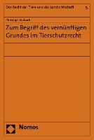Zum Begriff des vernünftigen Grundes im Tierschutzrecht