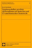 Vergütungshalber gewährte Aktienoptionen im deutschen und US-amerikanischen Steuerrecht