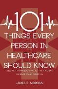 101 Things Every Person in Healthcare Should Know