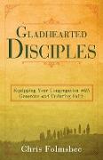 Gladhearted Disciples: Equipping Your Congregation with Generous and Enduring Faith