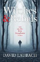 Witches and Rebels: Two Novellas from Pennsylvania History