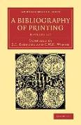A Bibliography of Printing 3 Volume Set: With Notes and Illustrations