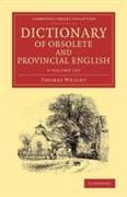 Dictionary of Obsolete and Provincial English 2 Volume Set: Containing Words from the English Writers Previous to the Nineteenth Century Which Are No