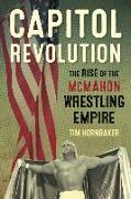 Capitol Revolution: The Rise of the McMahon Wrestling Empire