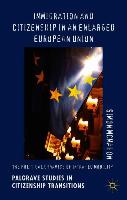 Immigration and Citizenship in an Enlarged European Union