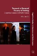 Toward a General Theory of Acting: Cognitive Science and Performance