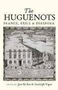 Huguenots: France, Exile and Diaspora