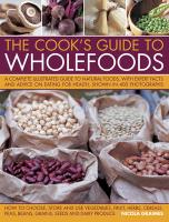 The Cook's Guide to Wholefoods: A Complete Illustrated Guide to Natural Foods, with Expert Facts and Advice on Eating for Health, Shown in 400 Photogr