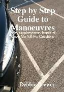 Step by Step Guide to Manoeuvres with a Supplementary Bonus Section on Show Me Tell Me