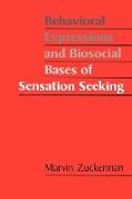 Behavioral Expressions and Biosocial Bases of Sensation Seeking