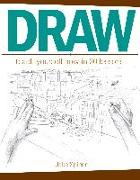 Draw: Teach Yourself How in 30 Lessons