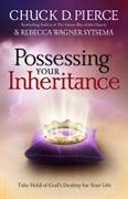 Possessing Your Inheritance – Take Hold of God`s Destiny for Your Life