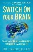 Switch On Your Brain – The Key to Peak Happiness, Thinking, and Health