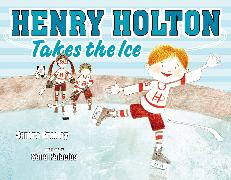 Henry Holton Takes the Ice