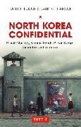 North Korea Confidential: Private Markets, Fashion Trends, Prison Camps, Dissenters and Defectors