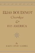 Elias Boudinot Cherokee and His America