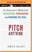 Pitch Anything: An Innovative Method for Presenting, Persuading, and Winning the Deal