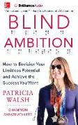 Blind Ambition: How to Envision Your Limitless Potential and Achieve the Success You Want