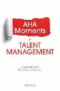 AHA Moments in Talent Management: A Business Fable with Practical Exercises