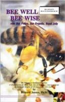 Bee Well-Bee Wise with Bee Pollen, Bee Propolis, Royal Jelly