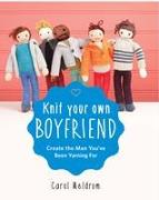 Knit Your Own Boyfriend: Easy-To-Follow Patterns for 13 Men
