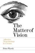 The Matter of Vision: Affective Neurobiology & Cinema