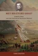 Met His Every Goal?: James K. Polk and the Legends of Manifest Destiny