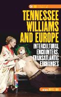 Tennessee Williams and Europe: Intercultural Encounters, Transatlantic Exchanges