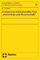 Fusionen im institutionellen Feld "Hochschule und Wissenschaft"