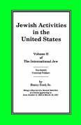 The International Jew Volume II: Jewish Activities in the United States