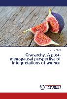 Granarchy, A post-menopausal perspective of interpretations of women